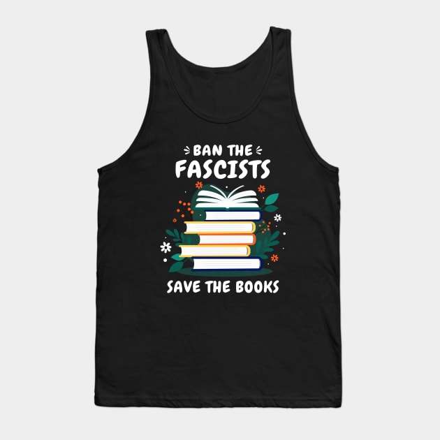 Ban The Fascists Save The Books Funny Banned Books Art Tank Top by Jsimo Designs